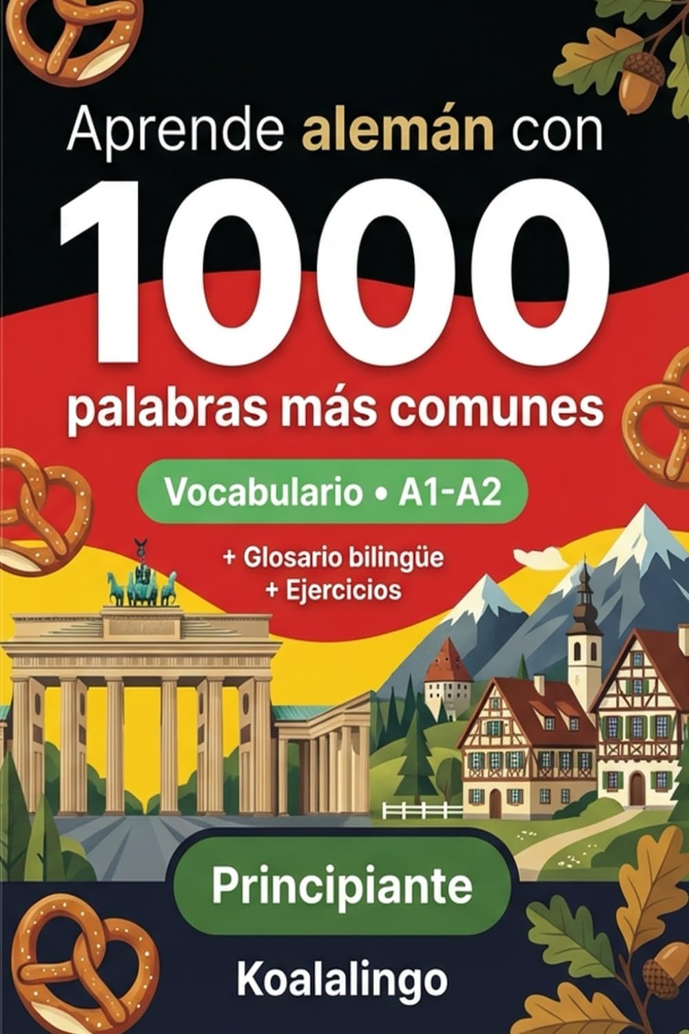 Libro: 1000 Palabras Más Comunes en Alemán para Principiantes: Vocabulario esencial A1-A2 con ejercicios y glosario