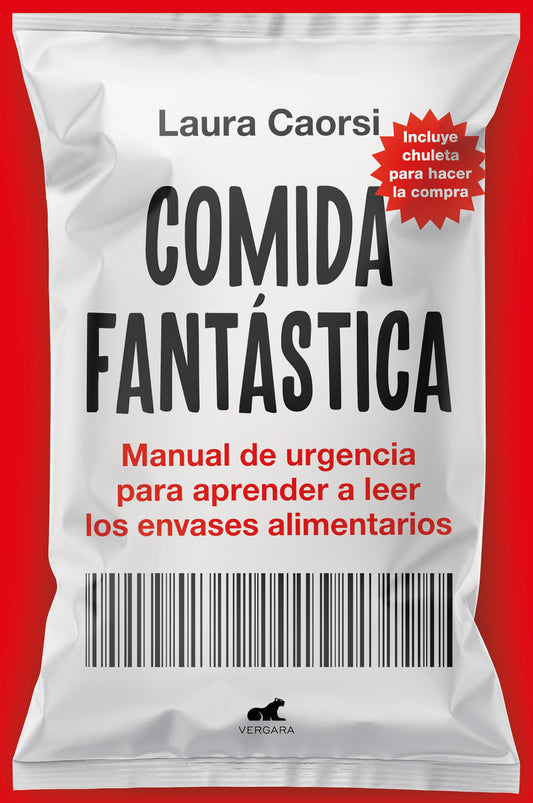 Comida fantástica: Manual de urgencia para aprender a leer los envases alimentarios (Vergara)