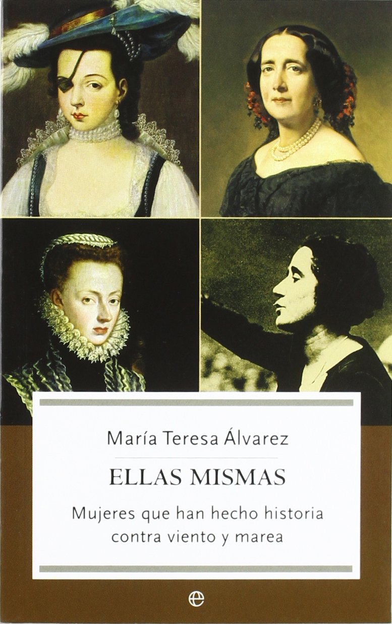 Libro: Ellas mismas : mujeres que han hecho historia contra viento y marea