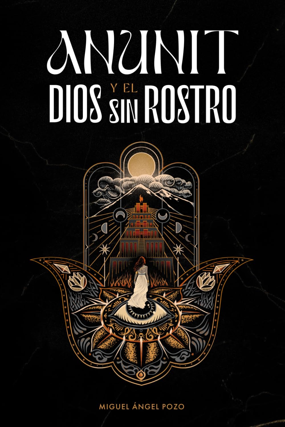 Libro: Anunit y el dios sin rostro: Una novela histórica de fe y destino en la antigua Babilonia (Sinar) (Spanish Edition)