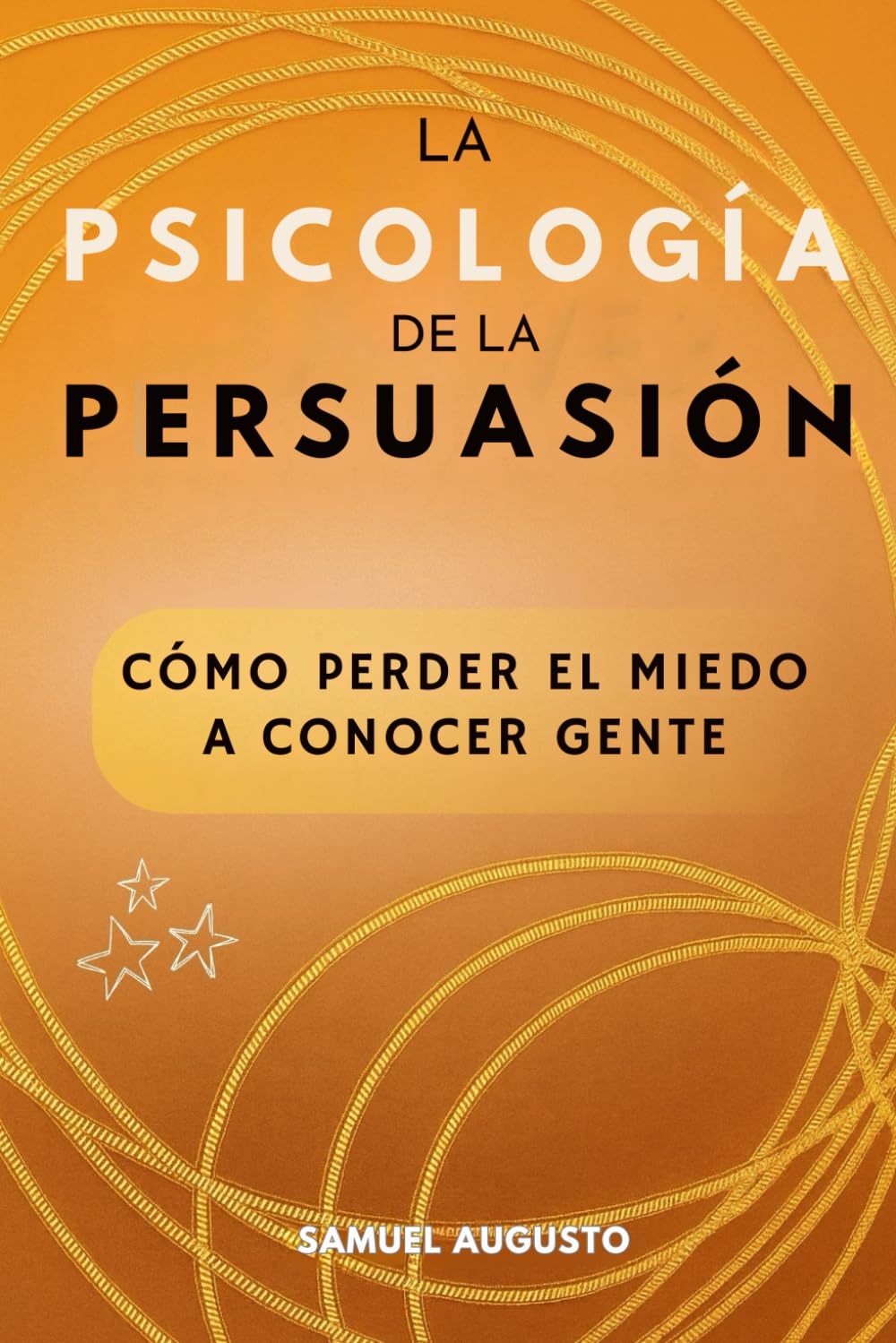 Libro: La psicología de la persuasión: Cómo perder el miedo a conocer gente. Cómo analizar a las personas (Spanish Edition)