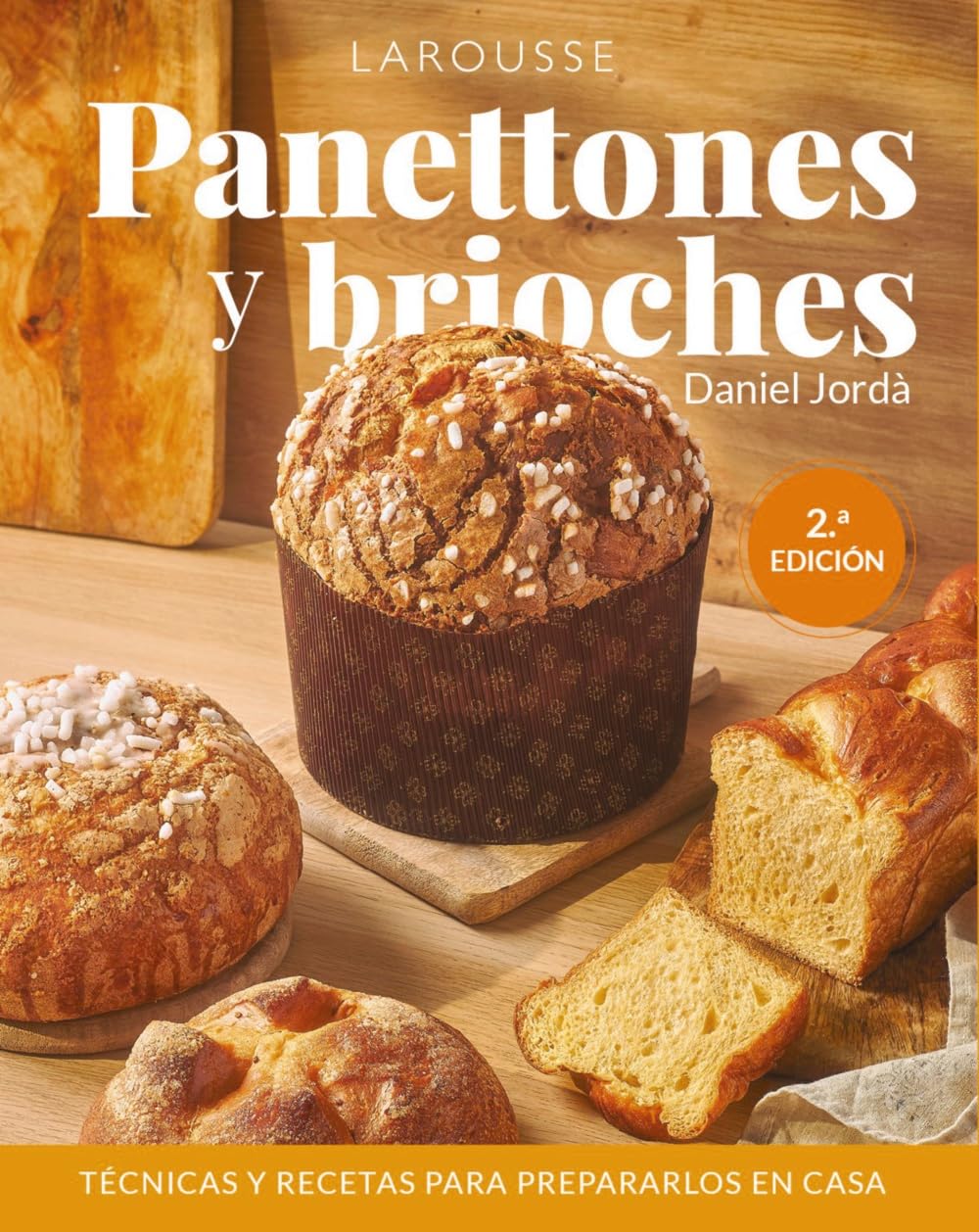 Libro: Panettones y brioches: Técnicas y recetas para prepararlos en casa (LAROUSSE - Libros Ilustrados/ Prácticos - Gastronomía)