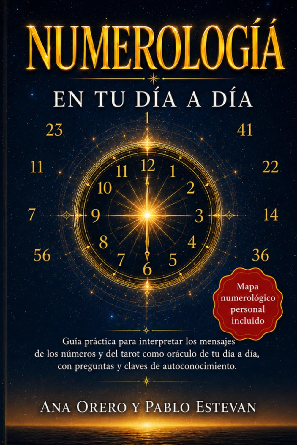 Numerología en tu Día a Día: Guía práctica para interpretar los mensajes de los Números y del Tarot como oráculo de tu día a día, con preguntas y claves de autoconocimiento