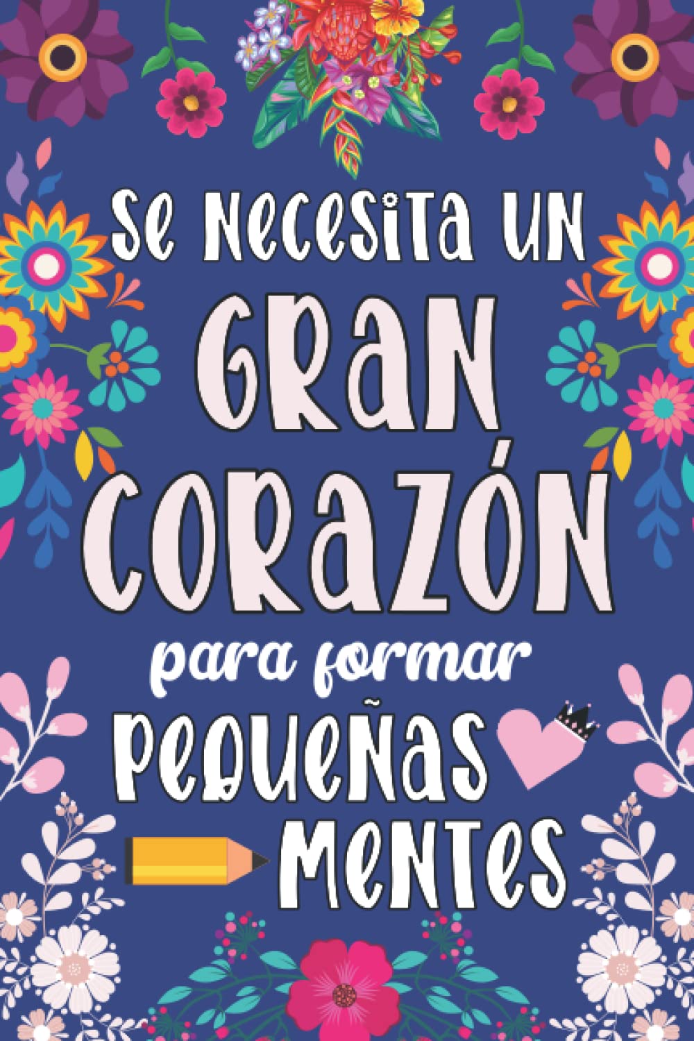 Se necesita un gran corazón para formar pequeñas mentes: Regalos profesores fin de curso | Regalo original para profe y maestras | Cuaderno de notas (A5, rayado)