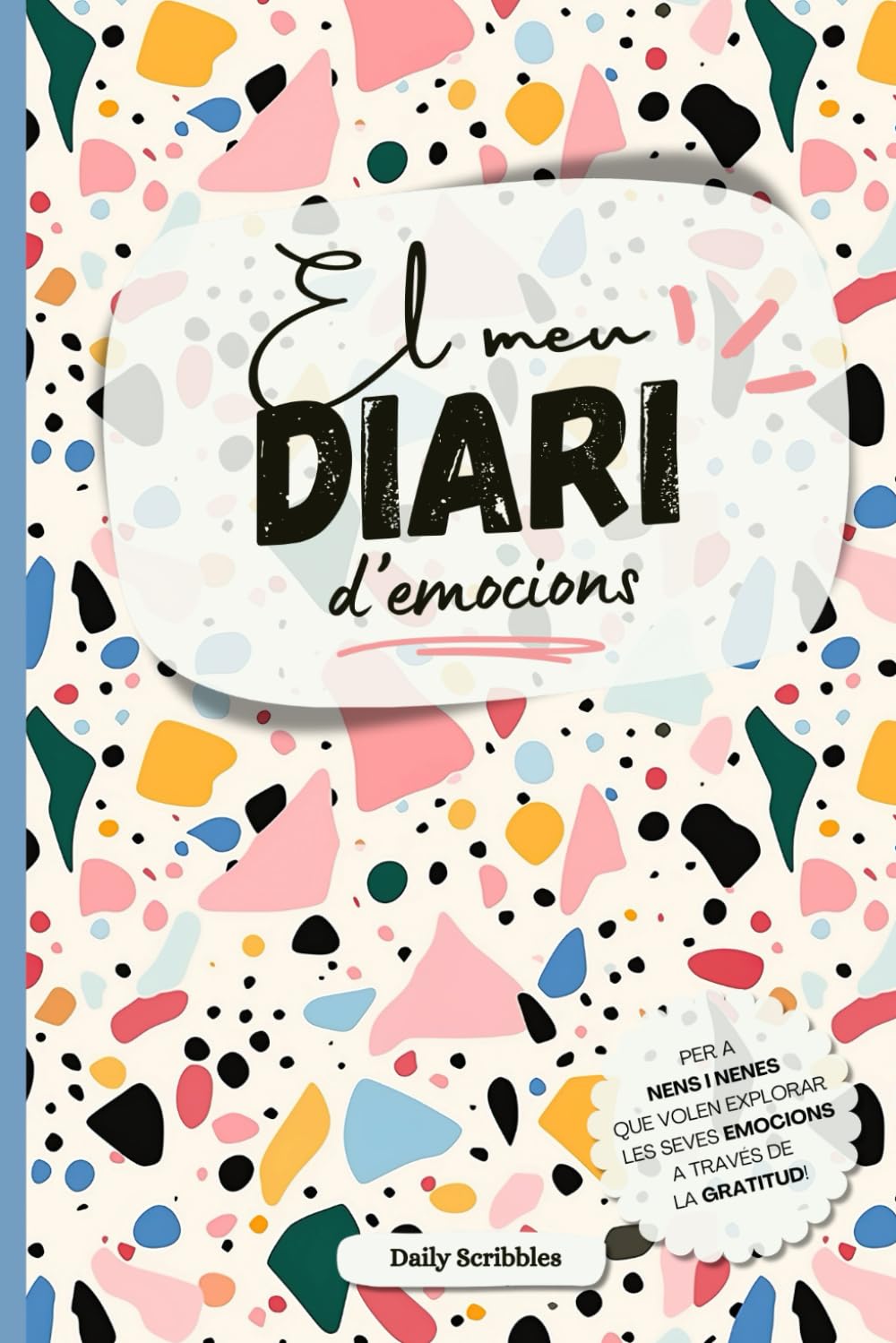 Libro: El meu diari d'emocions: Un diari infantil per a nens i nenes que volen expressar i comprendre els seus sentiments, fomentant la gratitud i l'autoestima.