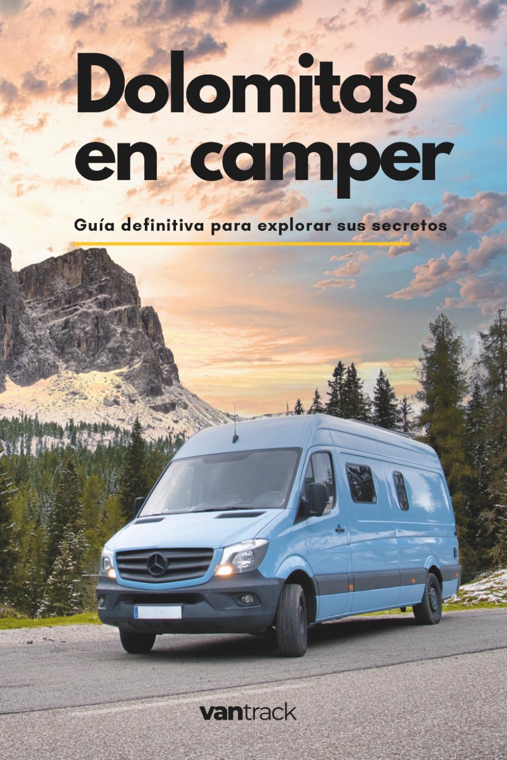 Dolomitas en Camper: Guía definitiva para explorar sus secretos (Guías de viaje en autocaravana o furgoneta camper por Europa)