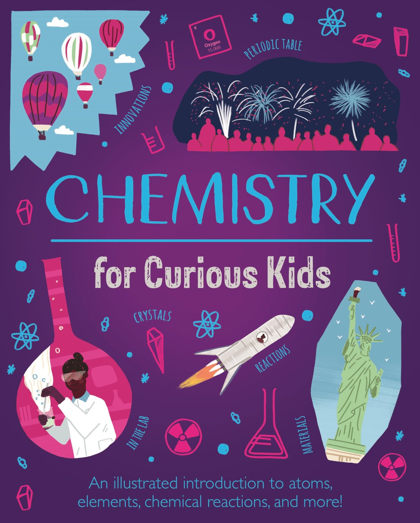 Libro: Chemistry for Curious Kids: An Illustrated Introduction to Atoms, Elements, Chemical Reactions, and More!