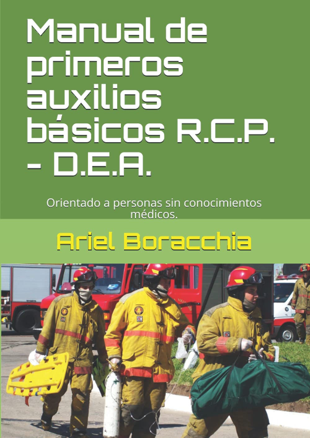 Libro: Manual de primeros auxilios básicos-R.C.P. -D.E.A.: Orientado a personas sin conocimientos médicos. (Spanish Edition)