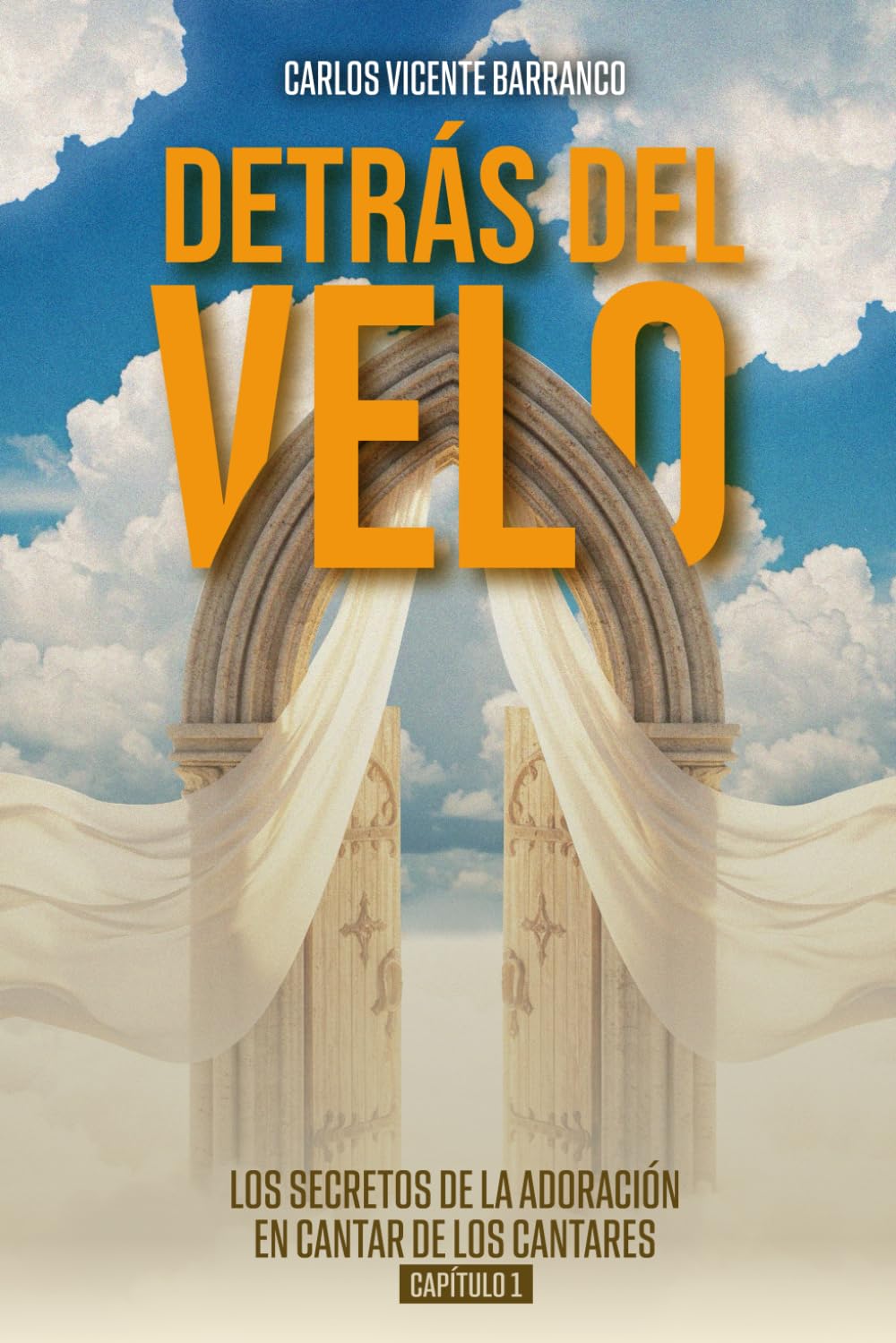 Libro: DETRÁS DEL VELO: LOS SECRETOS DE LA ADORACIÓN EN CANTAR DE LOS CANTARES CAPÍTULO 1 (Spanish Edition)