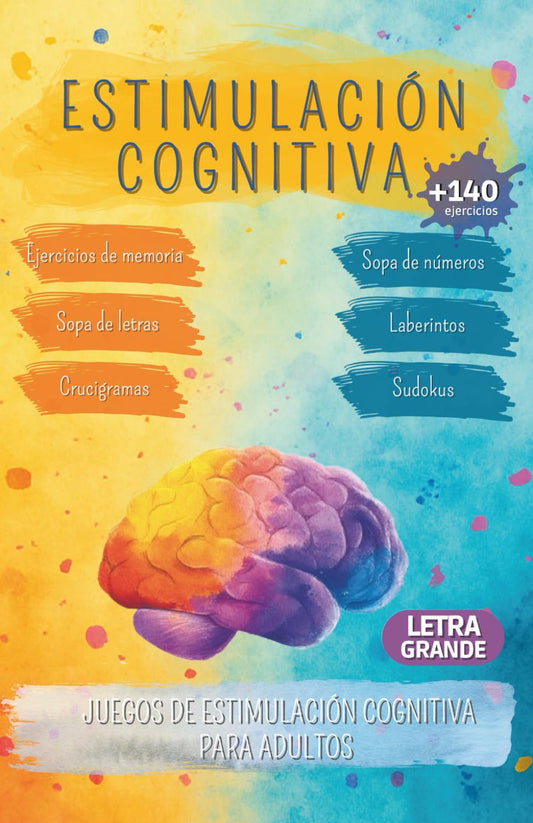 Estimulación cognitiva: +140 Ejercicios de memoria, Sopas de letras, Laberintos, Flores de palabras, Unir figuras, Sopa de números y juegos de estimulación cognitiva para adultos