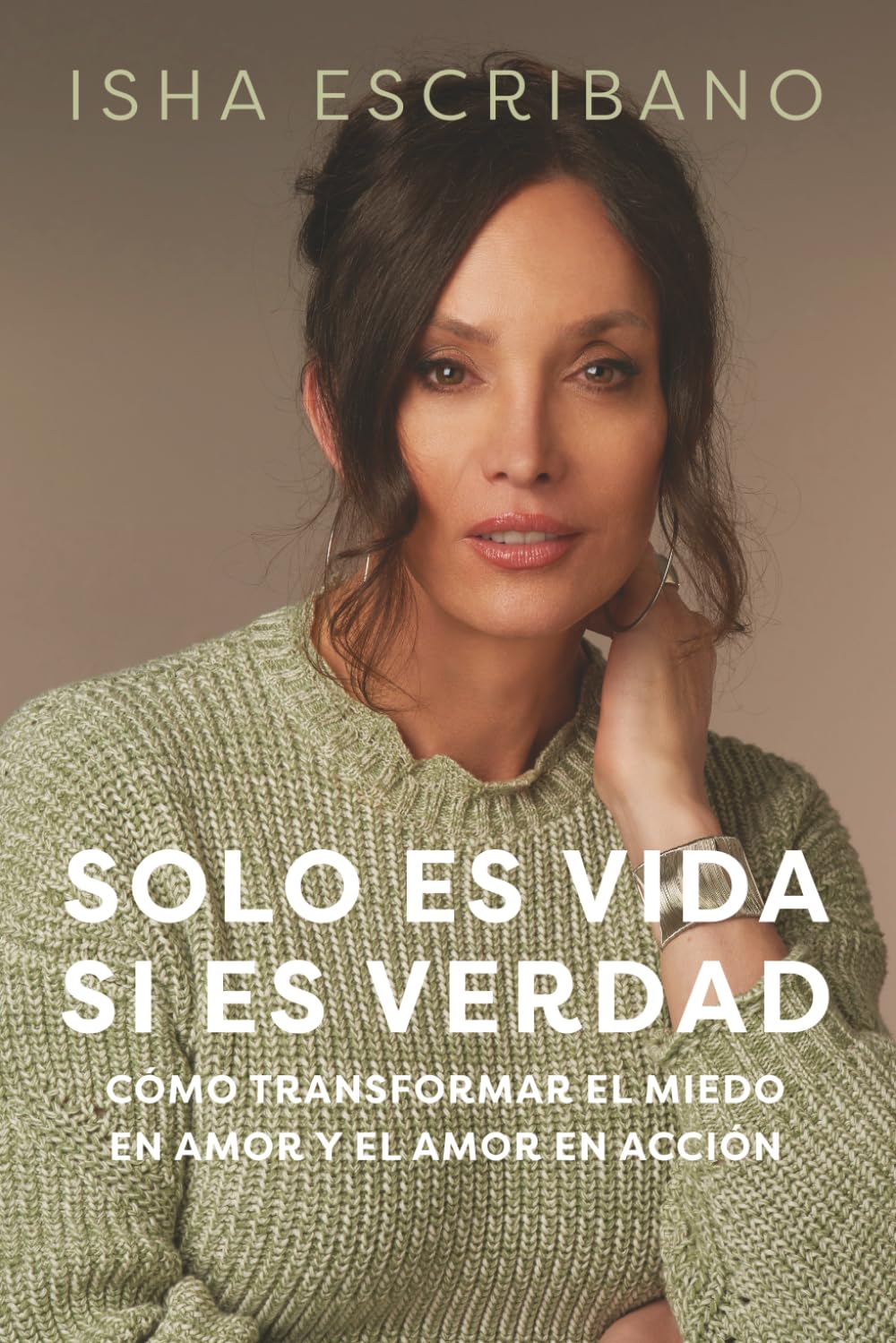 Libro: Solo es vida si es verdad: Cómo transformar el miedo en amor y el amor en acción