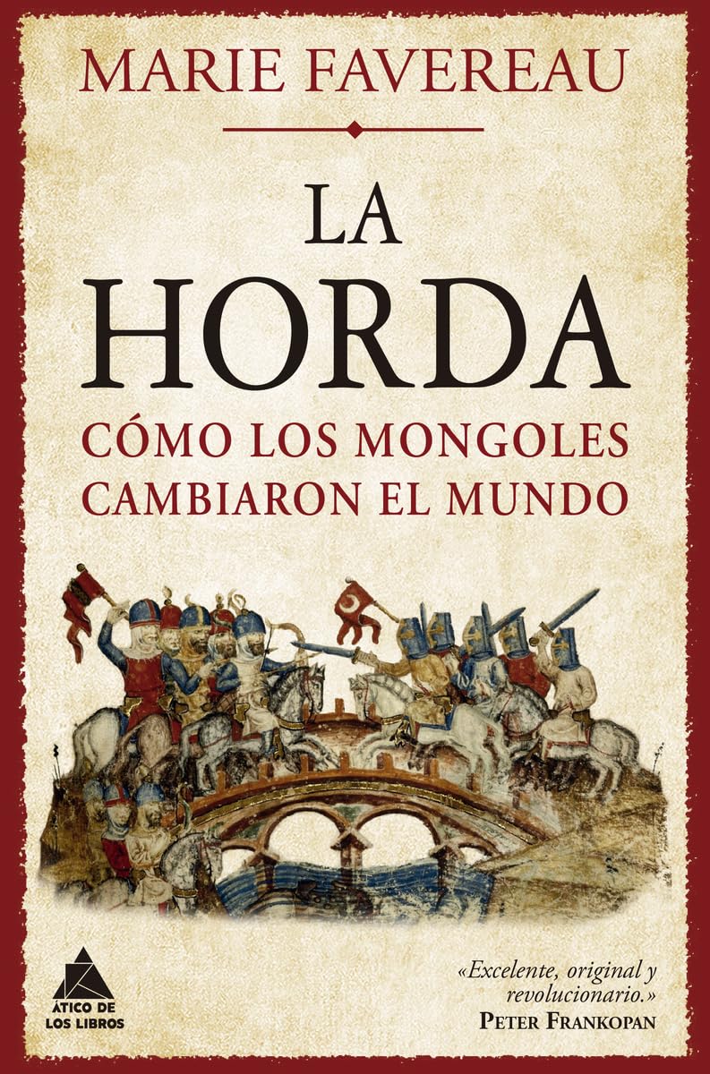 Libro: La Horda: Cómo los mongoles cambiaron el mundo: 43 (Ático Tempus)