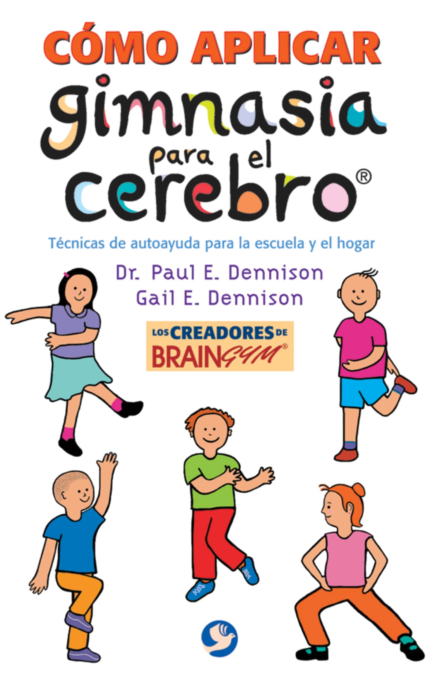 Libro: Cómo Aplicar Gimnasia Para El Cerebro: Técnicas de autoayuda para la escuela y el hogar (SIN COLECCION)