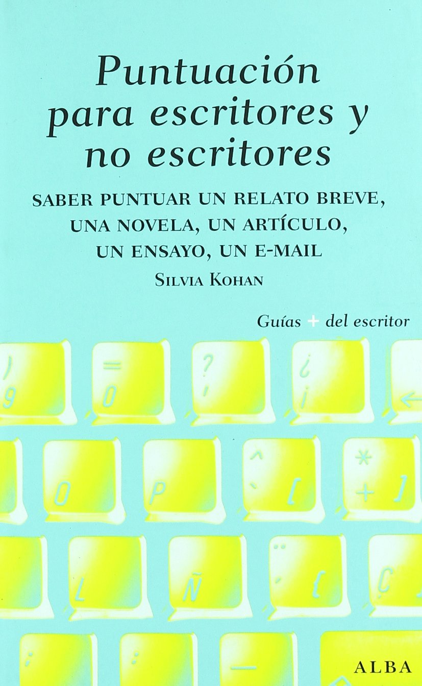 Libro: Puntuación para escritores y no escritores: Desde un relato breve, una novela y un ensayo hasta un mail