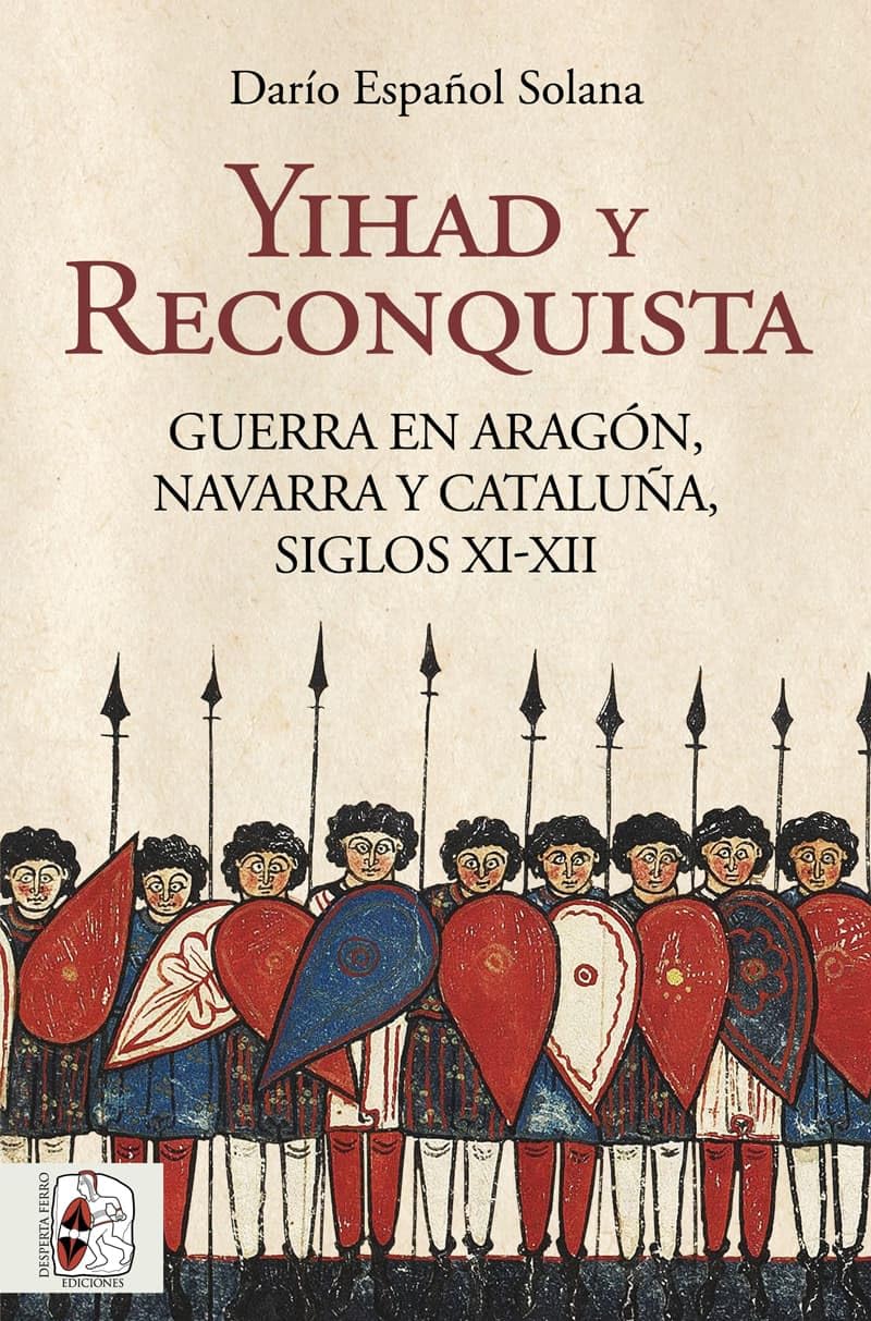 Libro: Yihad y Reconquista: Guerra en Aragón, Navarra y Cataluña, siglos XI-XII
