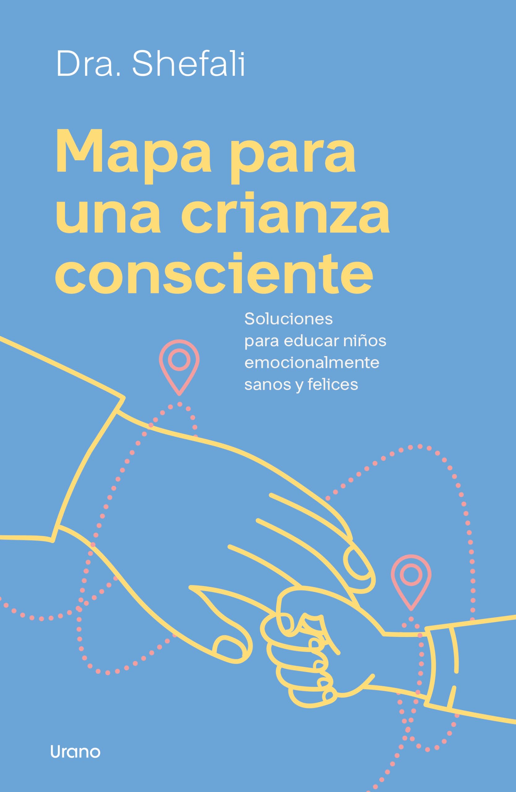 Libro: Mapa para una crianza consciente: Soluciones para educar niños emocionalmente sanos y felices (Spanish Edition)