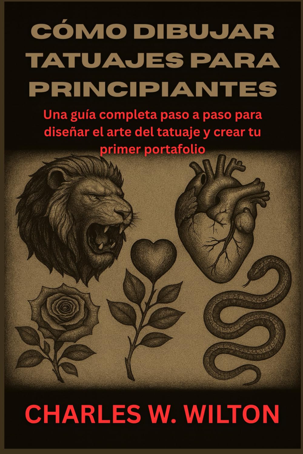 Libro: Cómo dibujar tatuajes para principiantes: Una guía completa paso a paso para diseñar el arte del tatuaje y crear tu primer portafolio