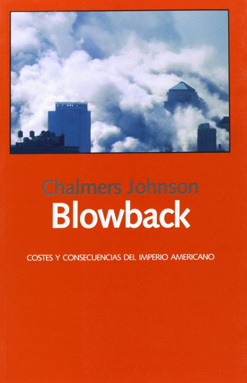 Libro: Blowback. Costes y Consecuencias del Imperio Americano (Spanish Edition)
