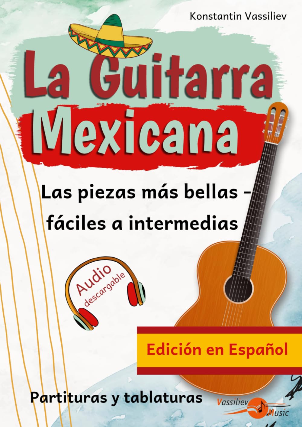 Libro: La Guitarra Mexicana: Las piezas más bellas – de nivel fácil a intermedio • Partituras y tablaturas de guitarra • Descarga de audio incluida (Edición ... tablatura, con descargas de audio incluidas)