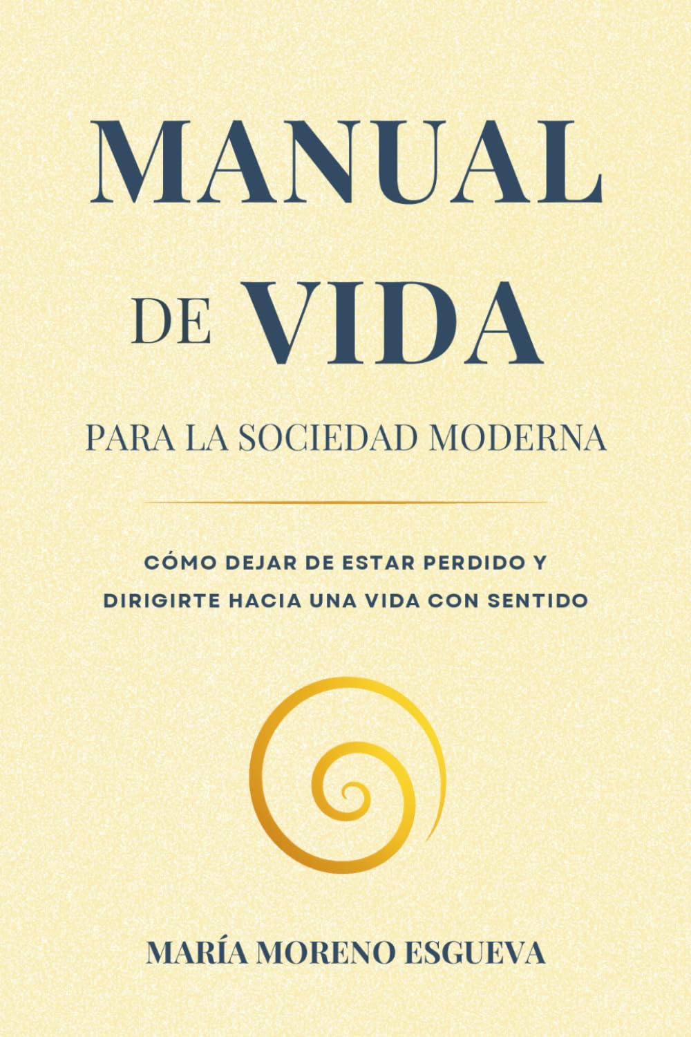 Libro: Manual de vida para la sociedad moderna: Cómo dejar de estar perdido y dirigirte hacia una vida con sentido (Spanish Edition)