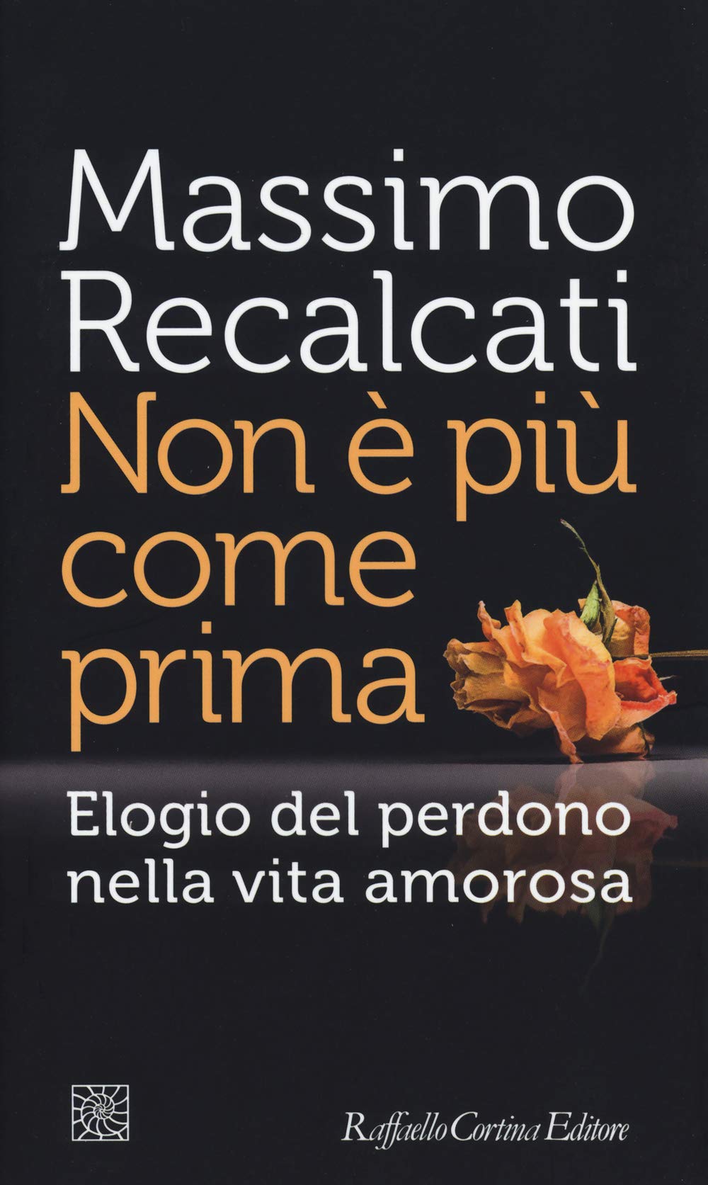 Libro: Non è più come prima. Elogio del perdono nella vita amorosa