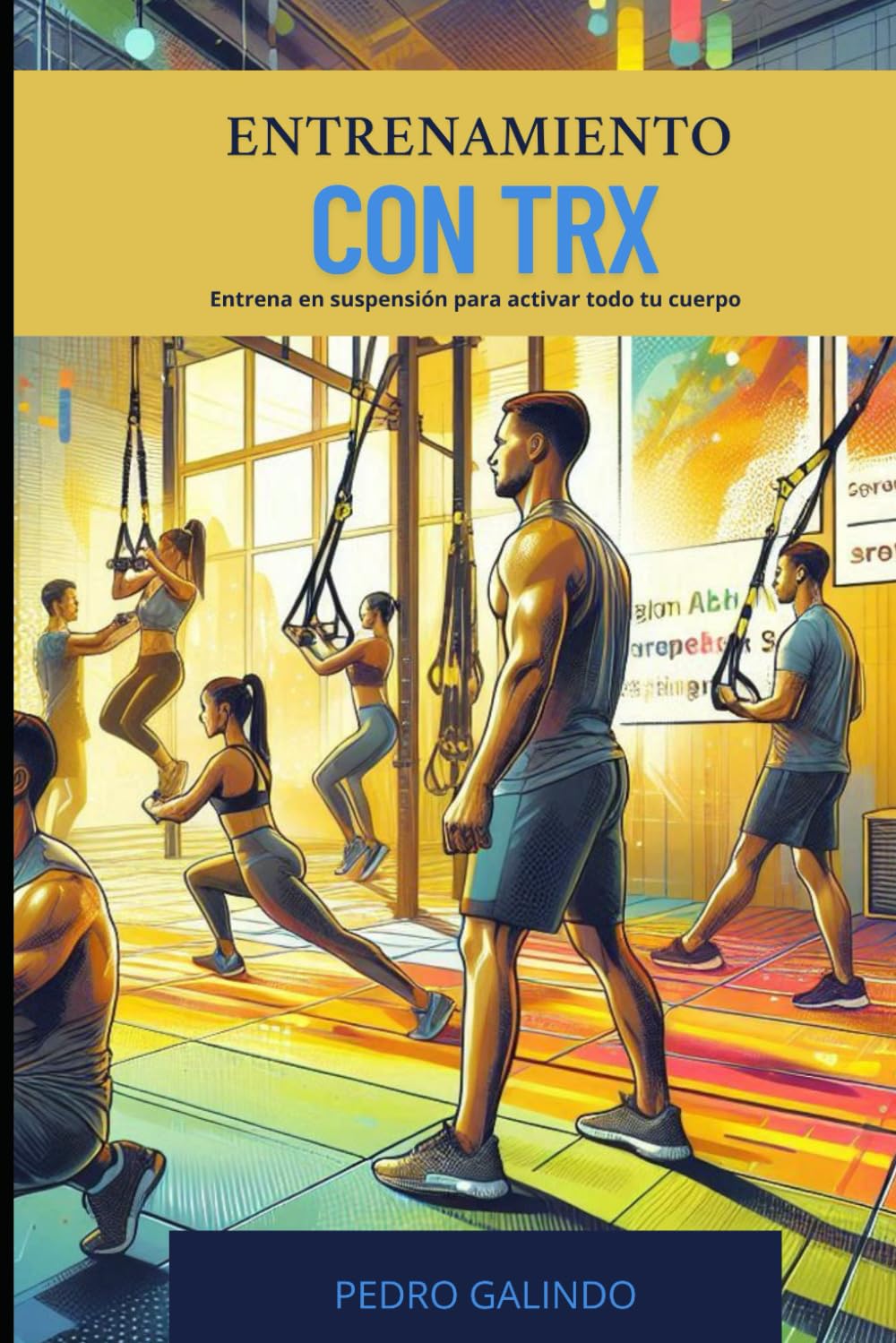 Libro: ENTRENAMIENTO CON TRX: Entrena en suspensión para activar todo tu cuerpo (Spanish Edition)