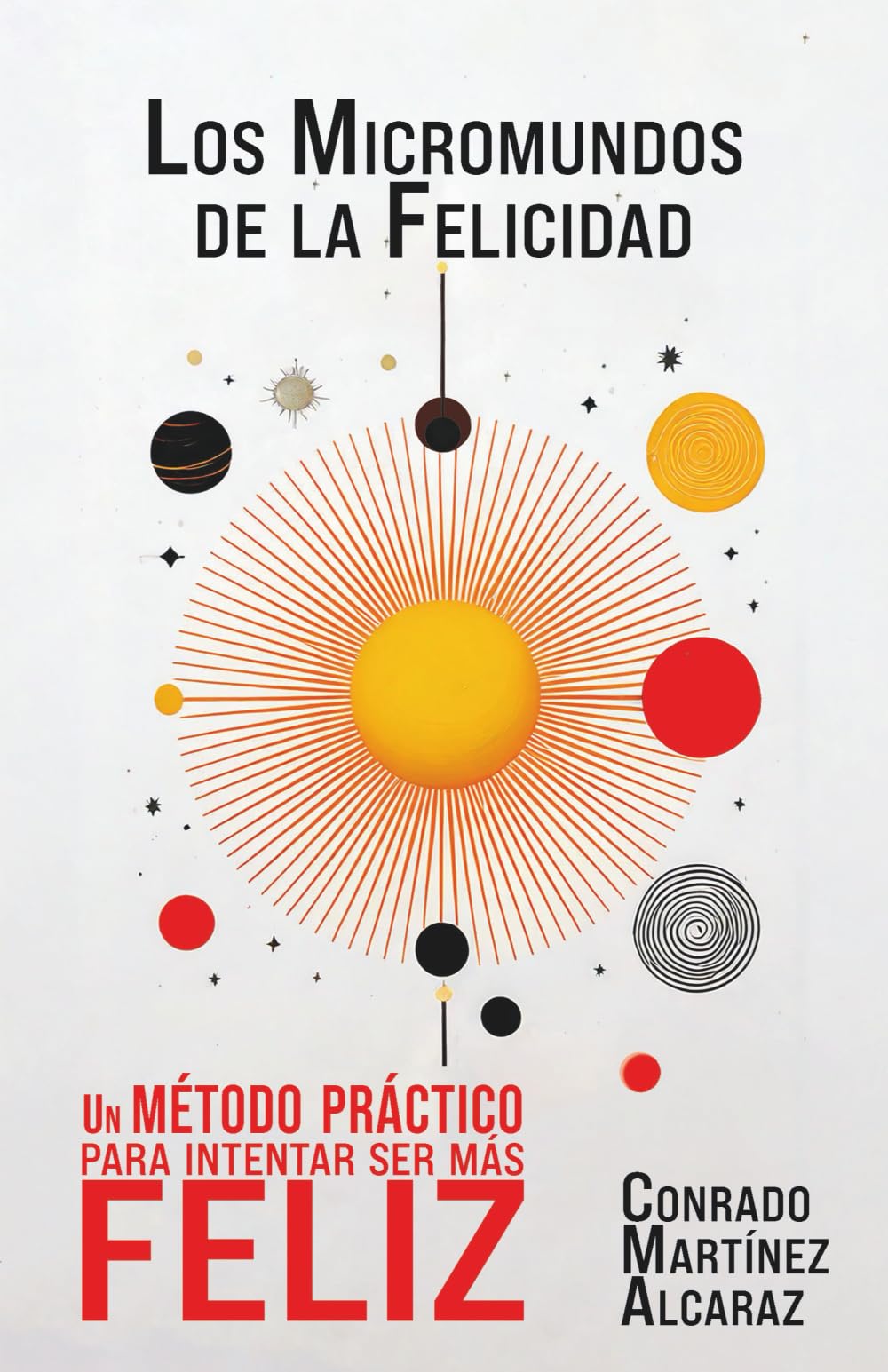 Libro: LOS MICROMUNDOS DE LA FELICIDAD: Un método práctico para intentar ser más feliz