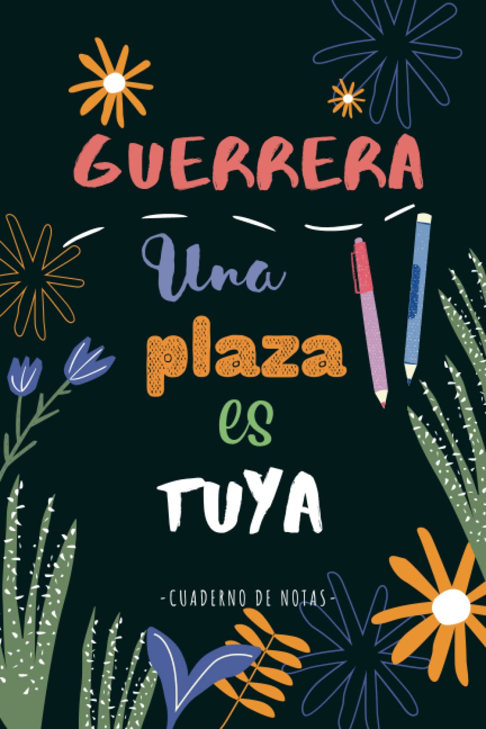 Libro: Guerrera, una plaza es tuya (opositoras) - Cuaderno de Notas, Diario, Libreta de apuntes (A5, rayado): Regalo original y personalizado para esa amiga opositora que lucha por conseguir su plaza