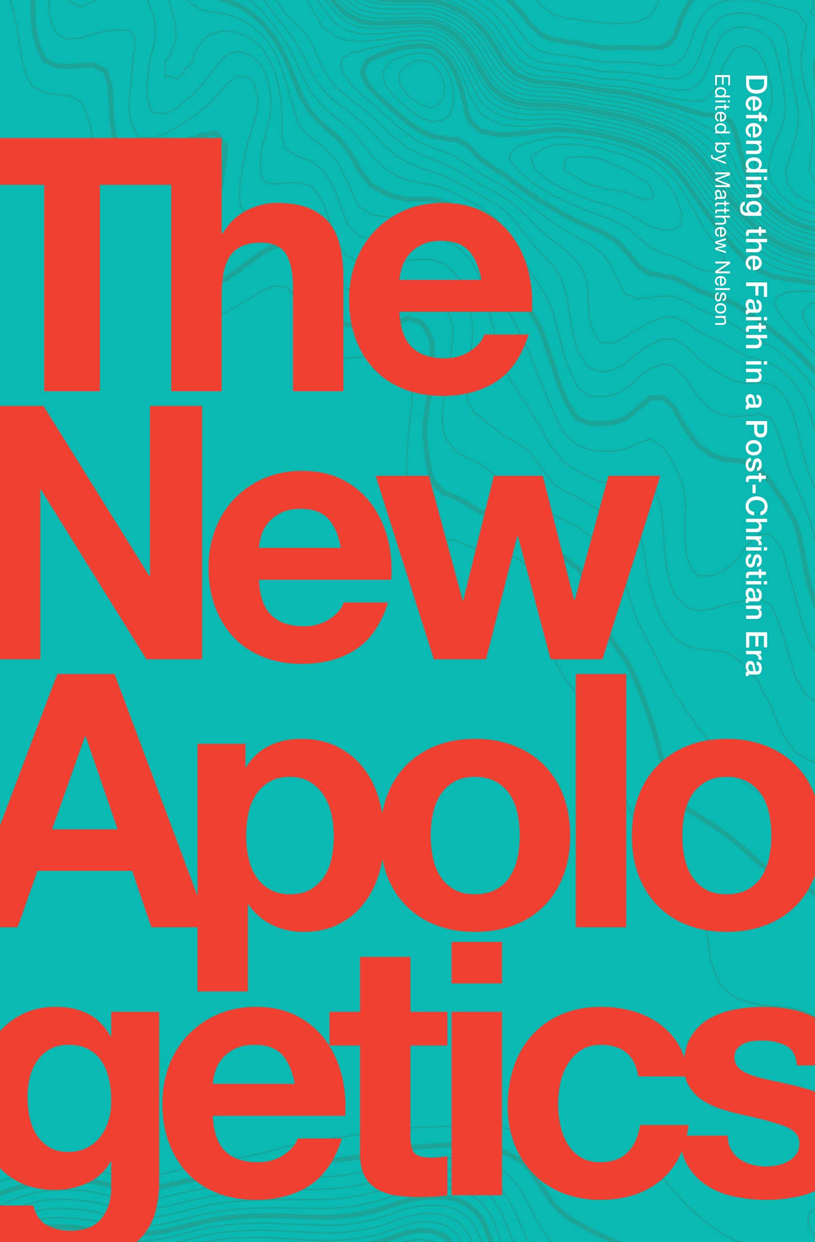 Libro: The New Apologetics: Defending the Faith in a Post-Christian Era