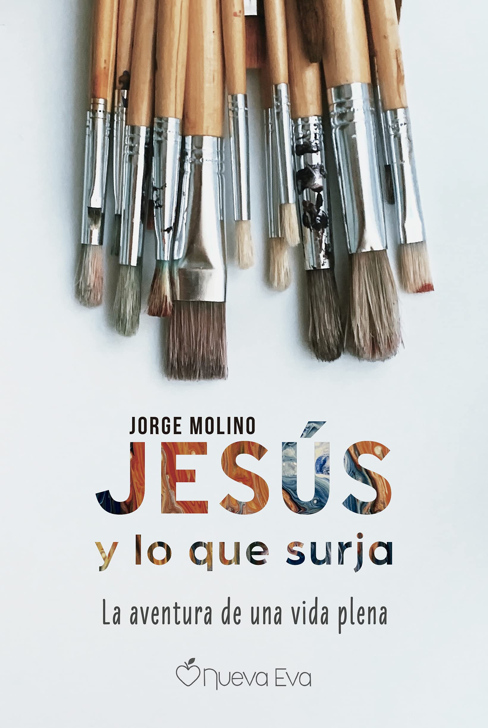 Libro: Jesús y Lo que surja: La aventura de una vida plena