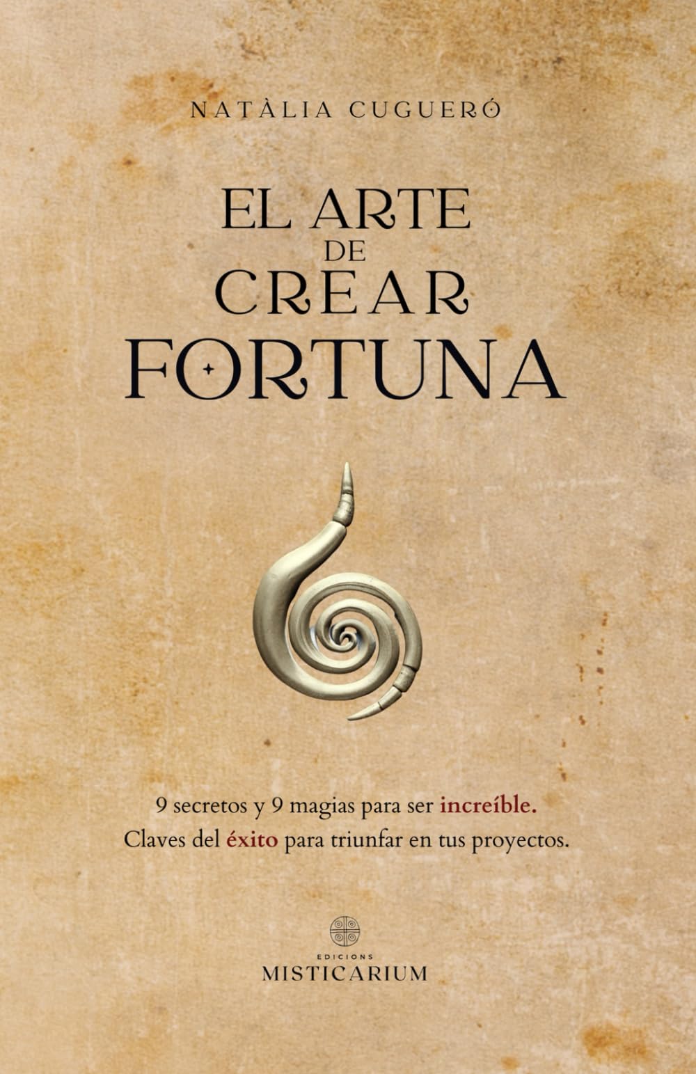 Libro: El arte de crear fortuna: 9 secretos y 9 magias para ser increíble (SIN COLECCION)