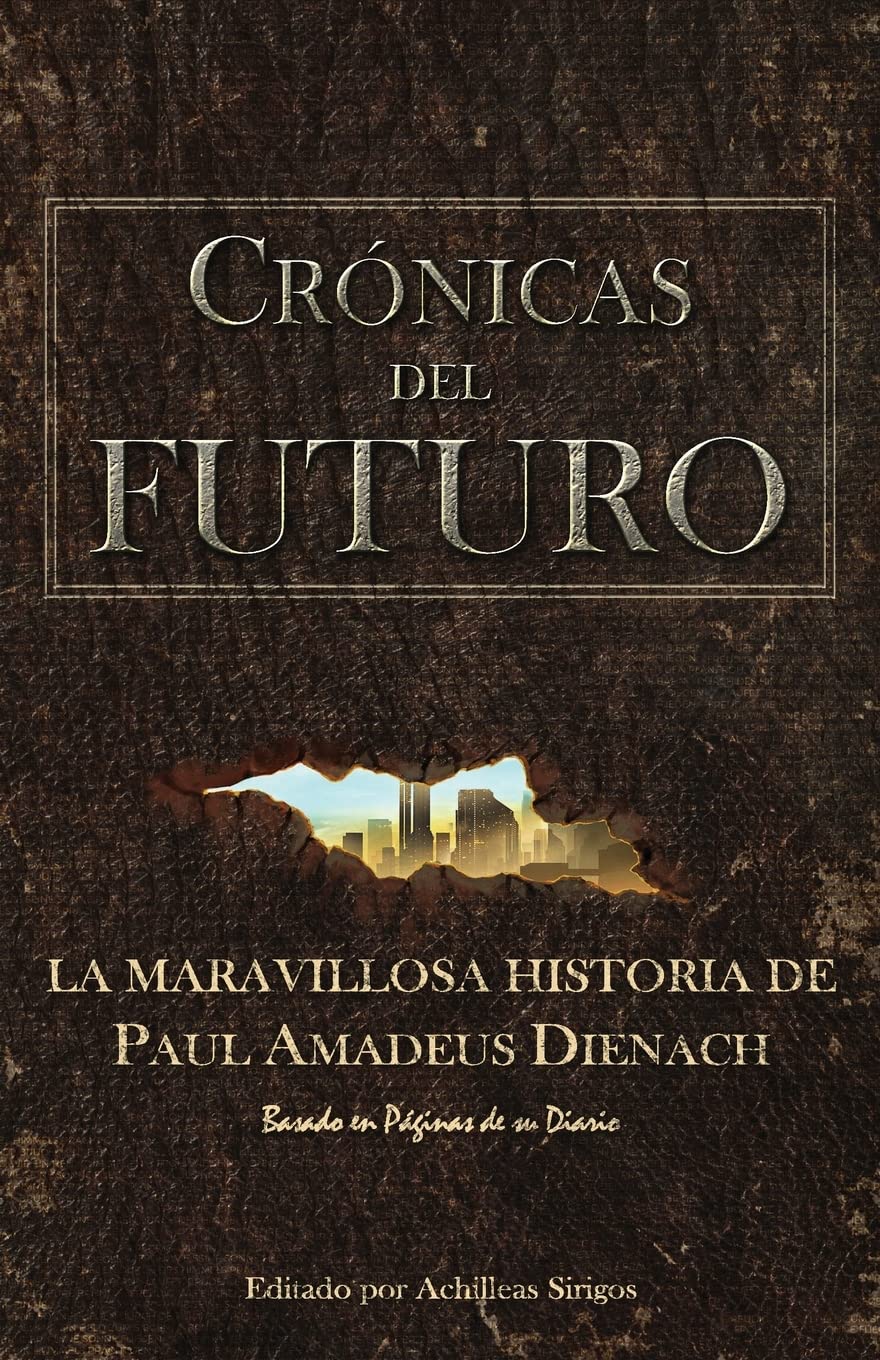 Libro: Crónicas Del Futuro: La maravillosa historia de Paul Amadeus Dienach