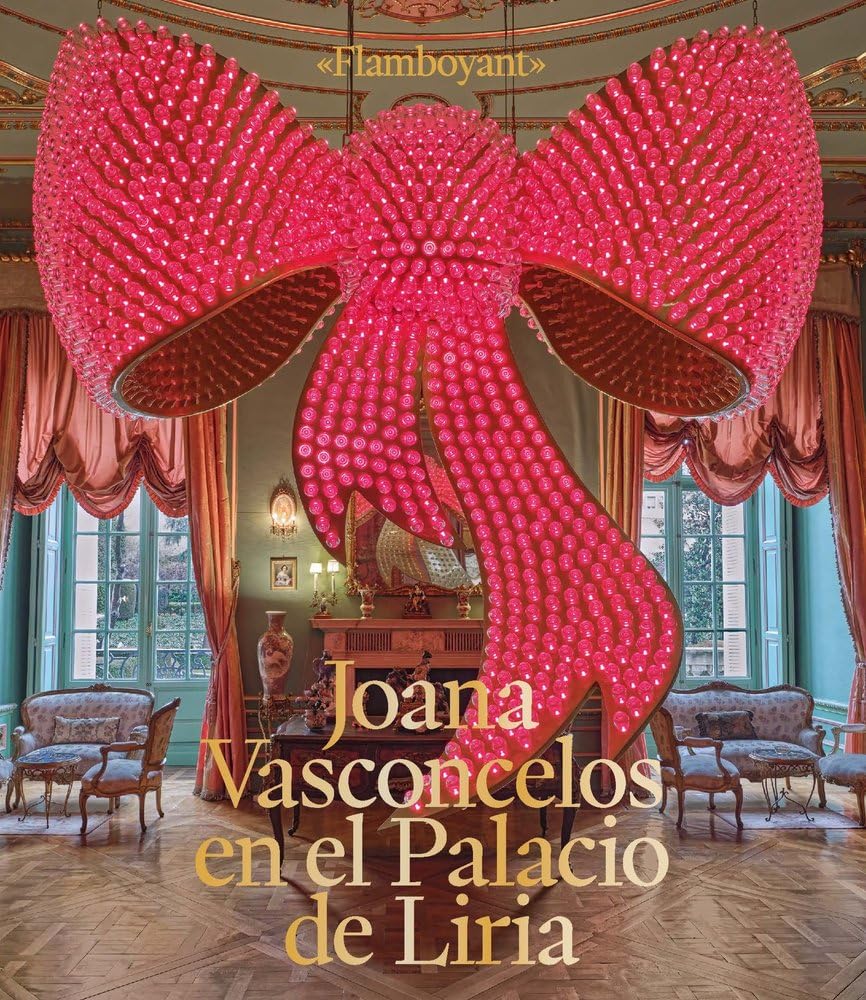 Libro: "Flamboyant" Joana Vasconcelos en el Palacio de Liria / Joana Vasconcelos at the Palacio de Liria