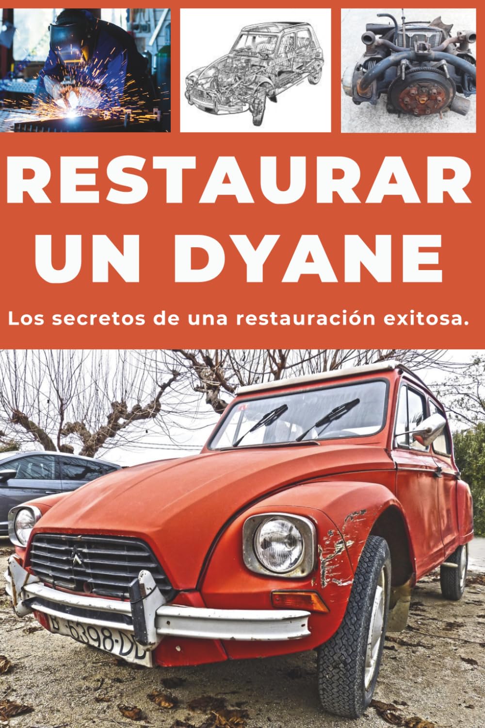 Libro: RESTAURAR UN DYANE: Esta guía desvela los secretos de una restauración exitosa. (Spanish Edition)