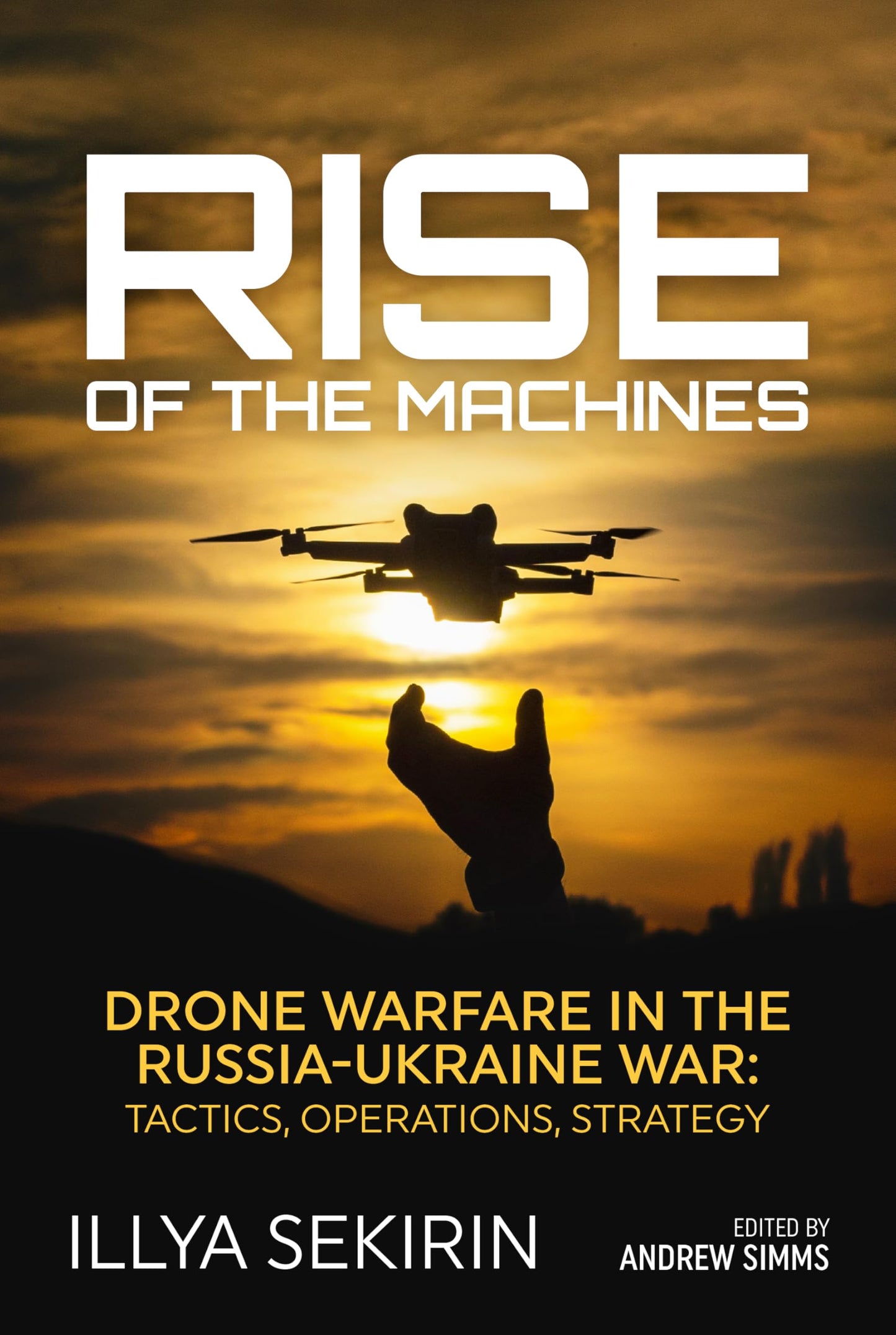 Libro: Rise of the Machines: Drone Warfare in the Russia-Ukraine War – Tactics, Operations, Strategy