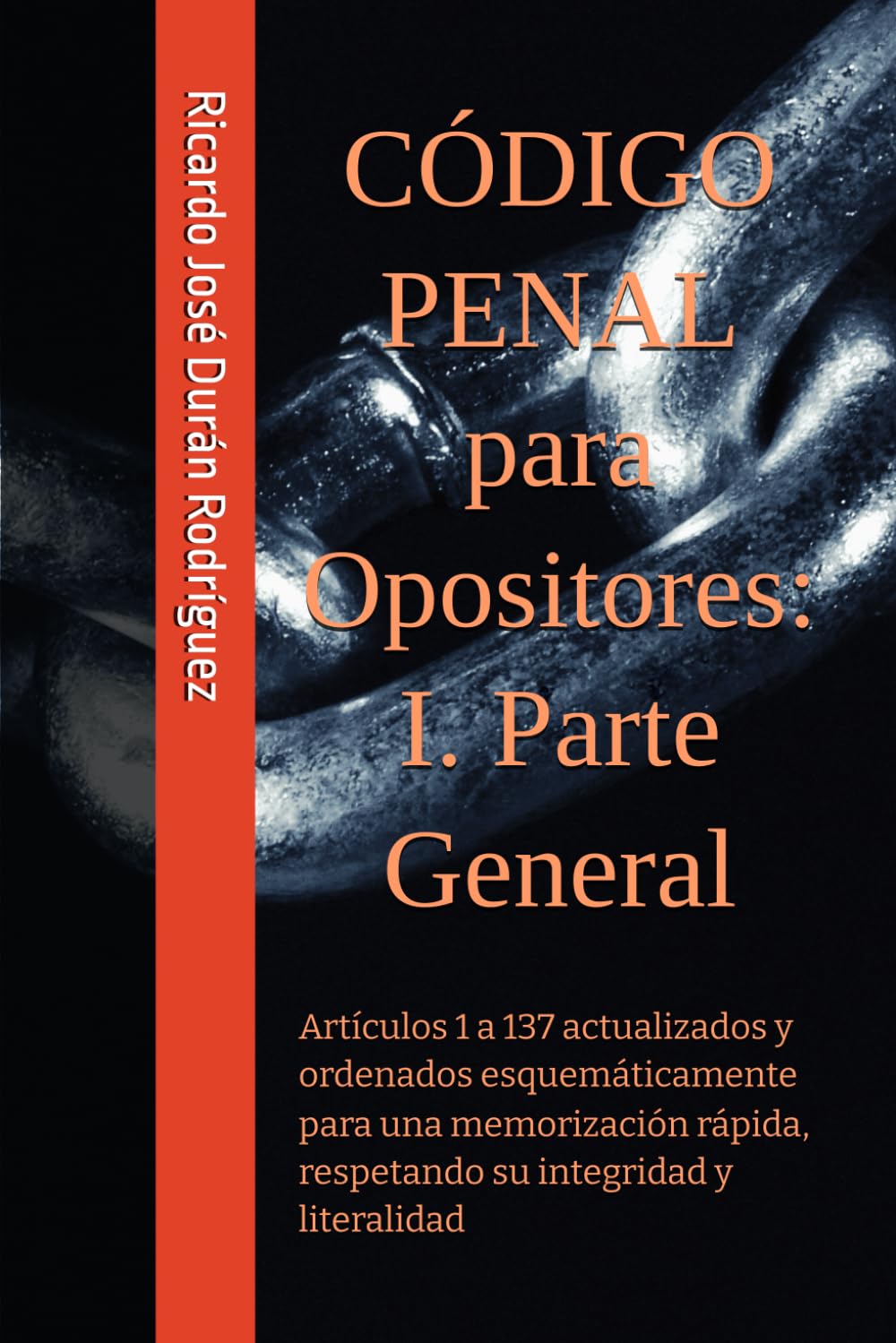 Libro: CÓDIGO PENAL para OPOSITORES: I. Parte General: Artículos 1 a 137 actualizados y ordenados esquemáticamente para una memorización rápida, respetando su integridad y literalidad (Spanish Edition)