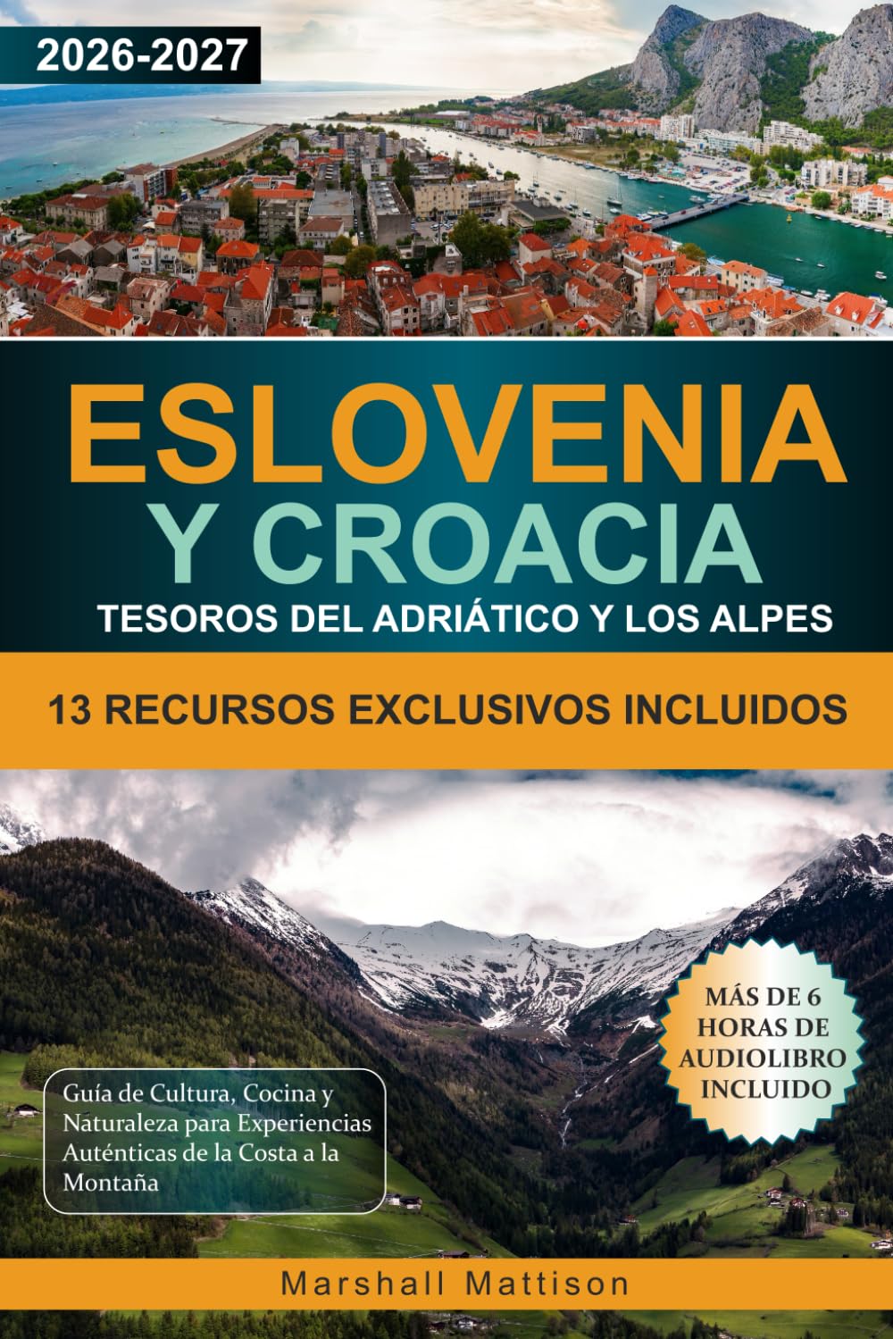 Libro: Eslovenia y Croacia Tesoros del Adriático y los Alpes: Guía de Cultura, Cocina y Naturaleza para Experiencias Auténticas de la Costa a la Montaña (Spanish Edition)