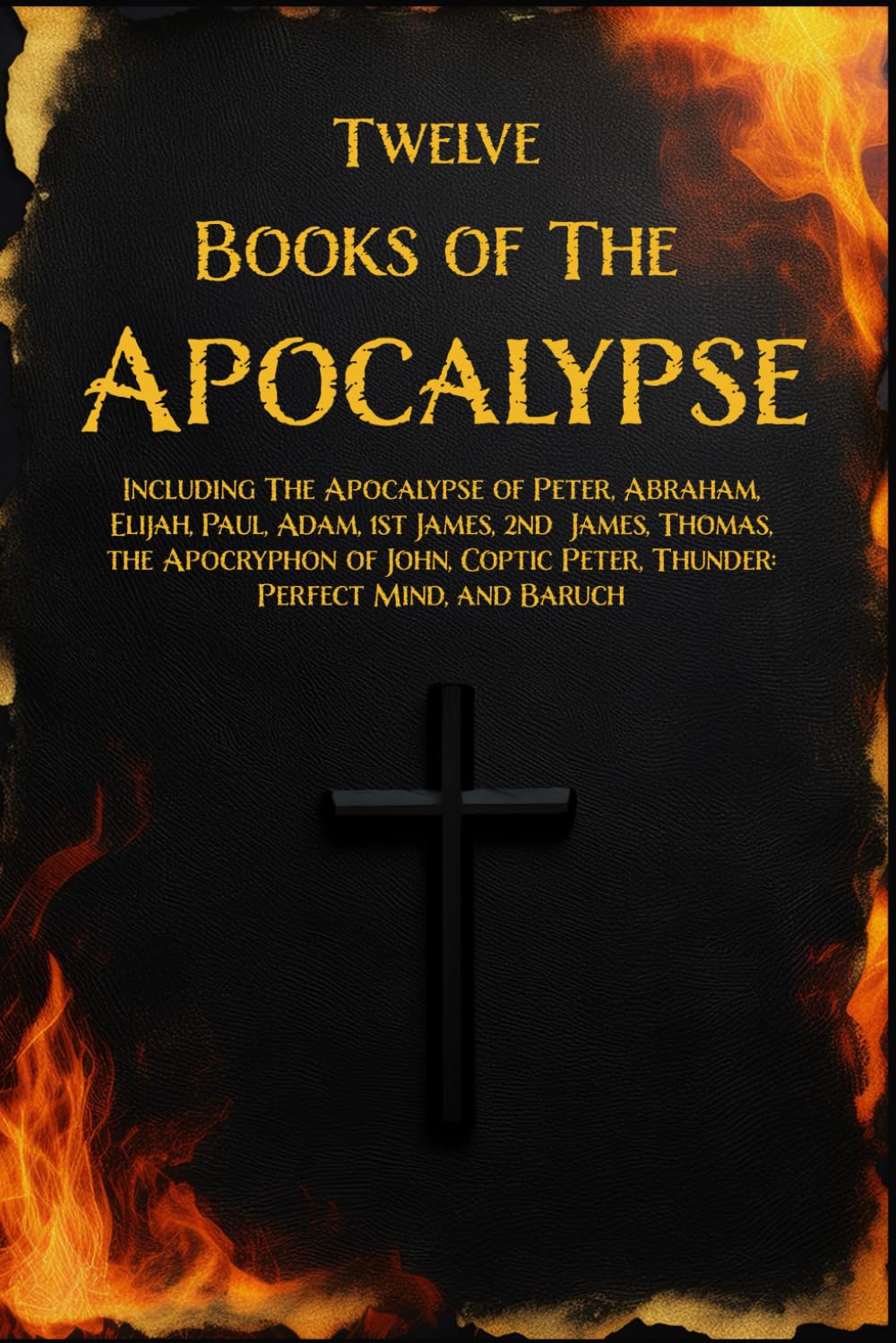 Libro: TWELVE BOOKS OF THE APOCALYPSE: Including The Apocalypse of Peter, Abraham, Elijah, Paul, Adam, 1st James, 2nd James, Thomas, the Apocryphon of John, Coptic Peter, Thun