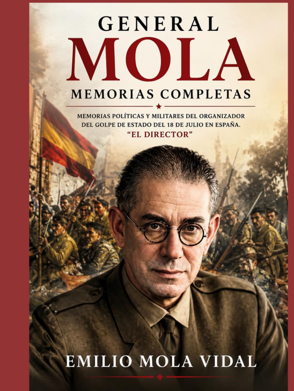 Libro: General Mola Memorias completa: Memorias políticas y militares del organizador del golpe de estado del 18 de julio en España. "El Director"