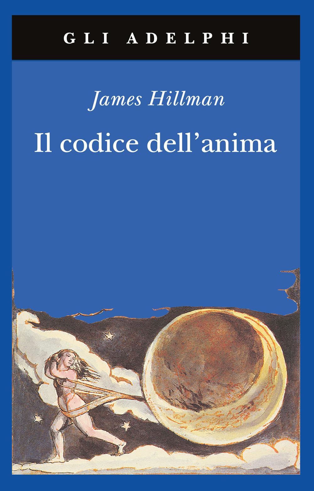 Libro: Il codice dell'anima. Carattere, vocazione, destino (Gli Adelphi)