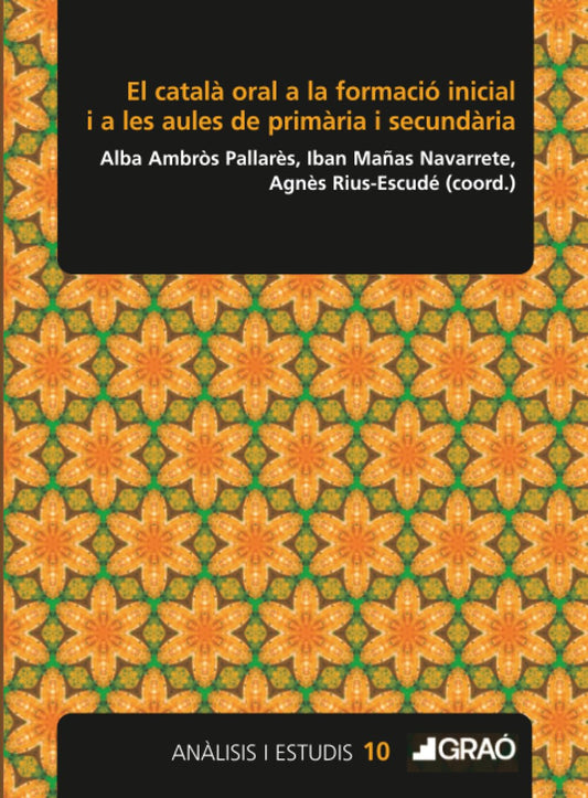 El català oral a la formació inicial i a les aules de primària i secundària: E01 (Didàctica/Disseny i desenvolupament curricular)