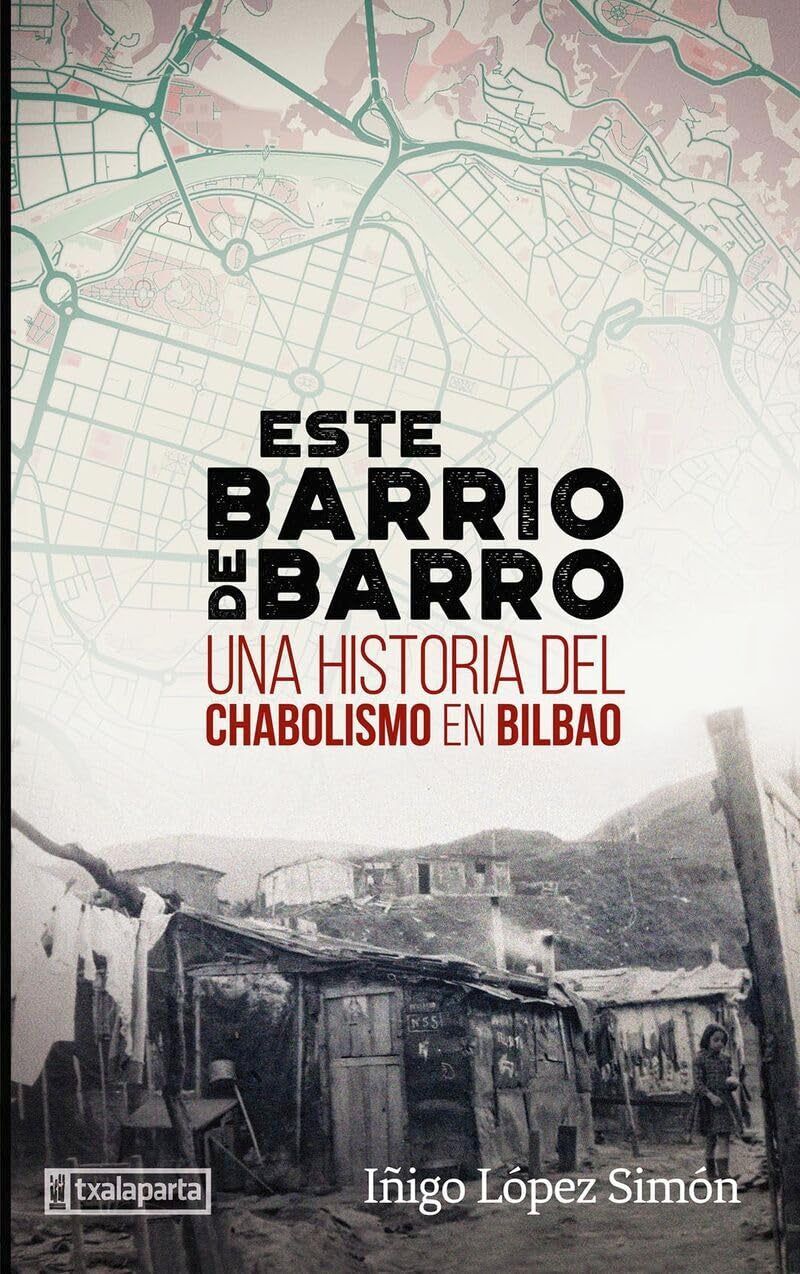 Libro: Este barrio de barro: Una historia del chabolismo en Bilbao (ORREAGA)