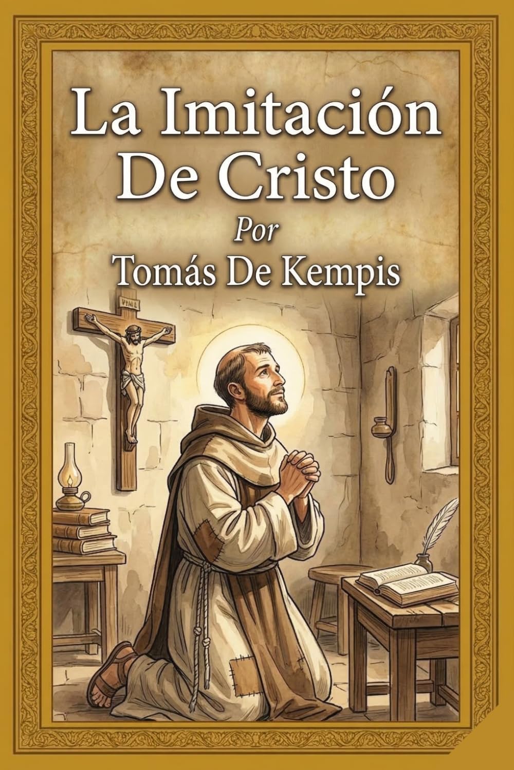 Libro: La Imitación De Cristo: Traducción íntegra y renovada desde el latín original: Una guía mística de paz interior y sabiduría para la vida moderna.