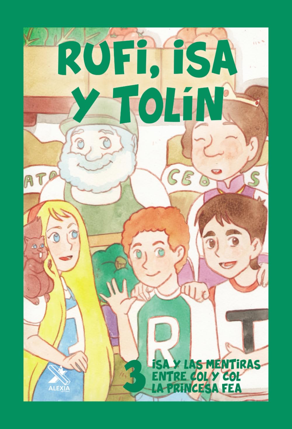 Libro: RUFI, ISA Y TOLÍN 3: ISA Y LAS MENTIRAS/ENTRE COL Y COL/LA PRINCESA FEA