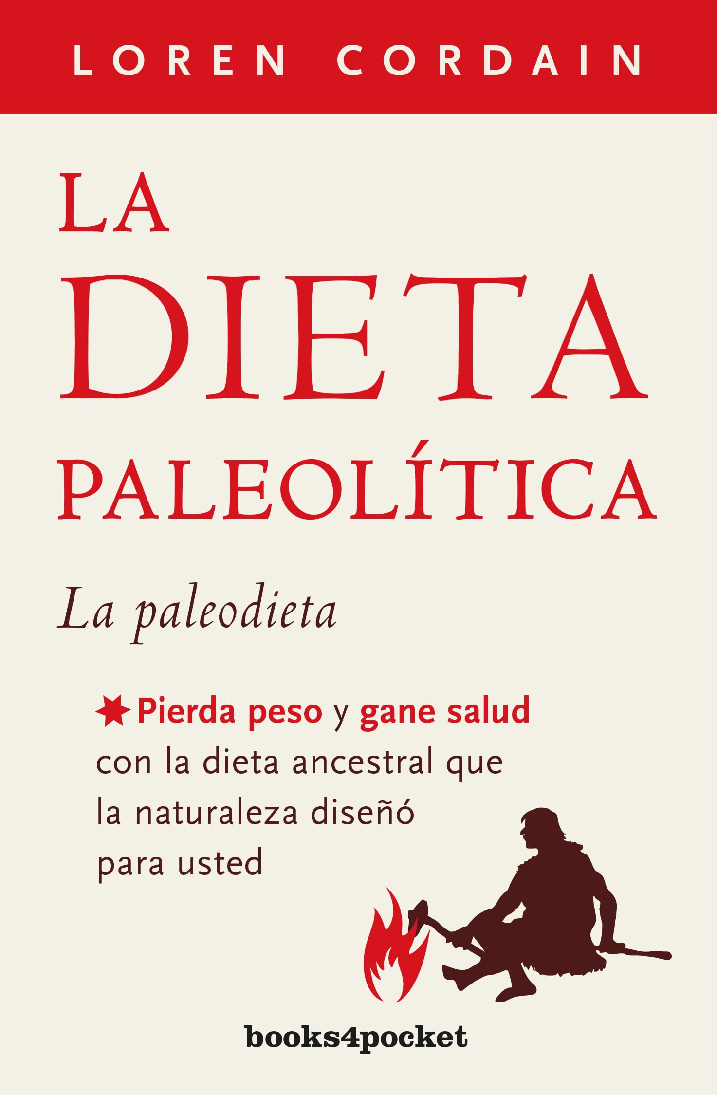 Libro: La dieta paleolítica: Pierda peso y gane salud con la dieta ancestral que la naturaleza diseñó para usted (Spanish Edition)