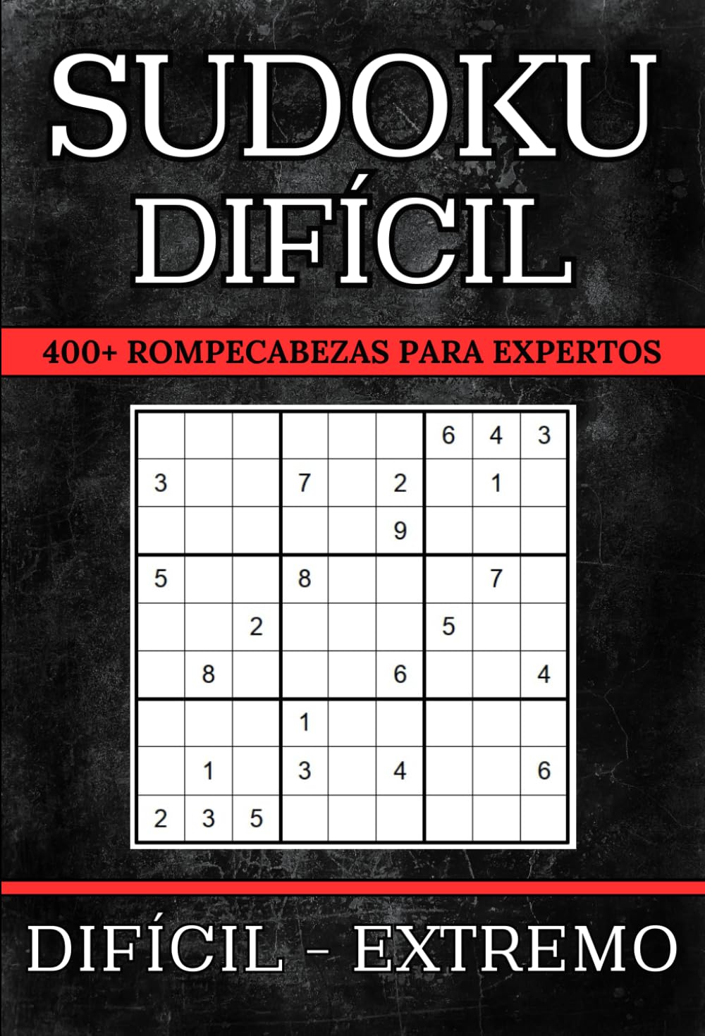 Libro: Sudoku Difícil para Adultos: 400+ Rompecabezas para Expertos Con Soluciones | 3 Niveles de Dificultad: Difícil - Experto - Extremo | Juegos De Lógica Para Adultos