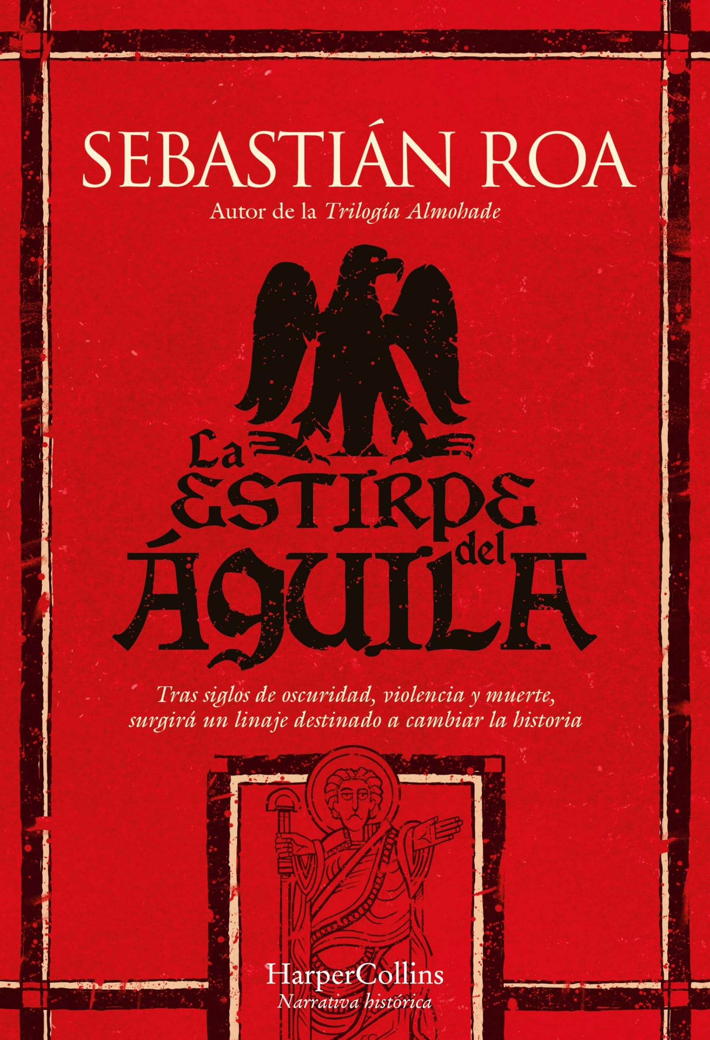 Libro: La estirpe del águila: Tras siglos de oscuridad, violencia y muerte, surgirá un linaje destinado a cambiar la historia (NOVELA HISTORICA)
