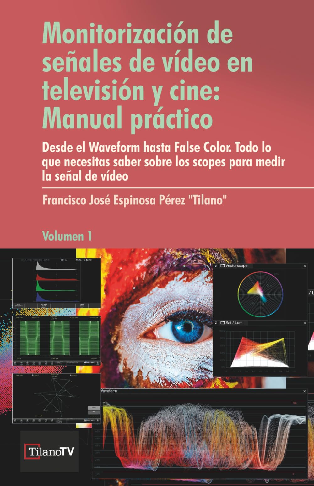 Libro: Monitorización de señales de vídeo en televisión y cine: Manual práctico: Desde el Waveform hasta el False color. Todo lo que necesitas saber sobre ... de vídeo (Medición de la señal de vídeo)