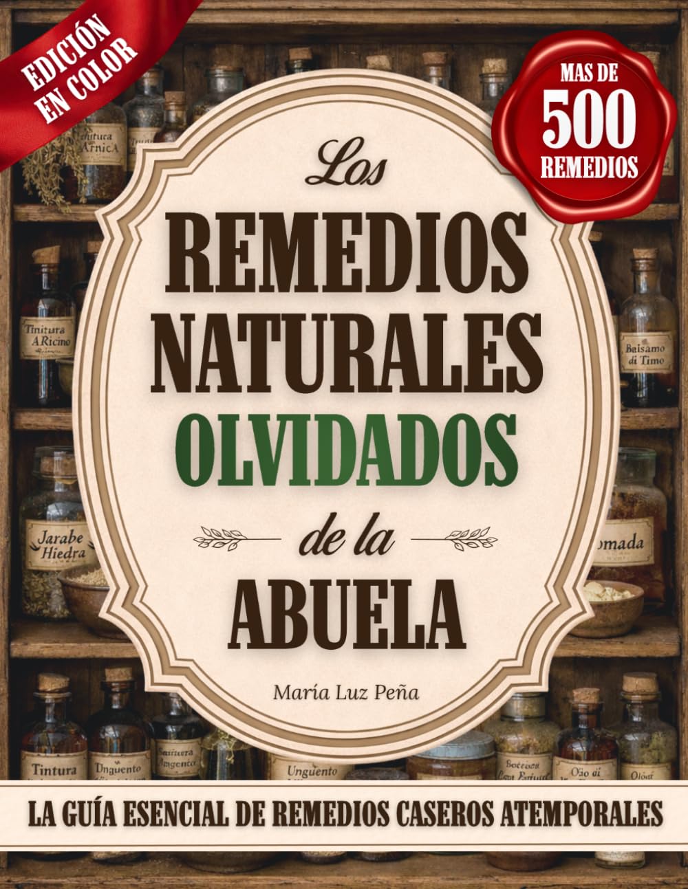 Libro: Los Remedios Naturales Olvidados de la Abuela: Descubre la sabiduría curativa ancestral y crea tu botica casera para el cuidado natural de tu familia