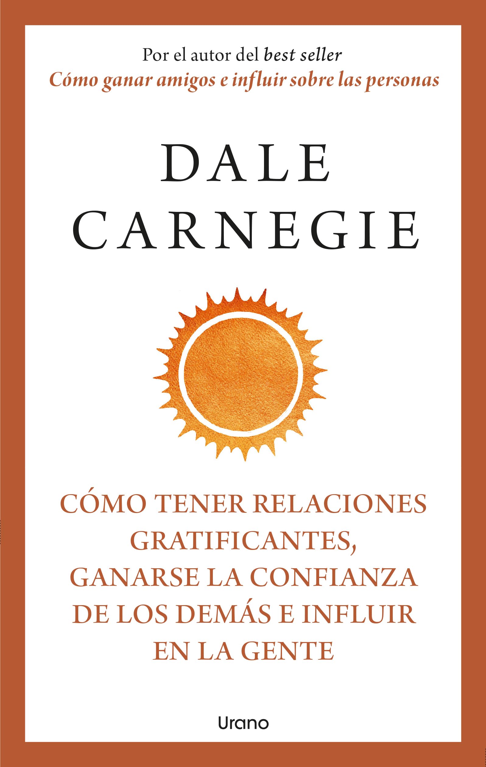 Libro: Cómo tener relaciones gratificantes, ganarse la confianza de los demás e influir en la gente (Spanish Edition)